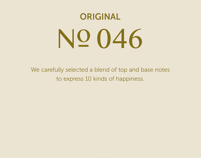 ORIGINAL No.046 We carefully selected a blend of top and base notes to express 10 kinds of happiness.